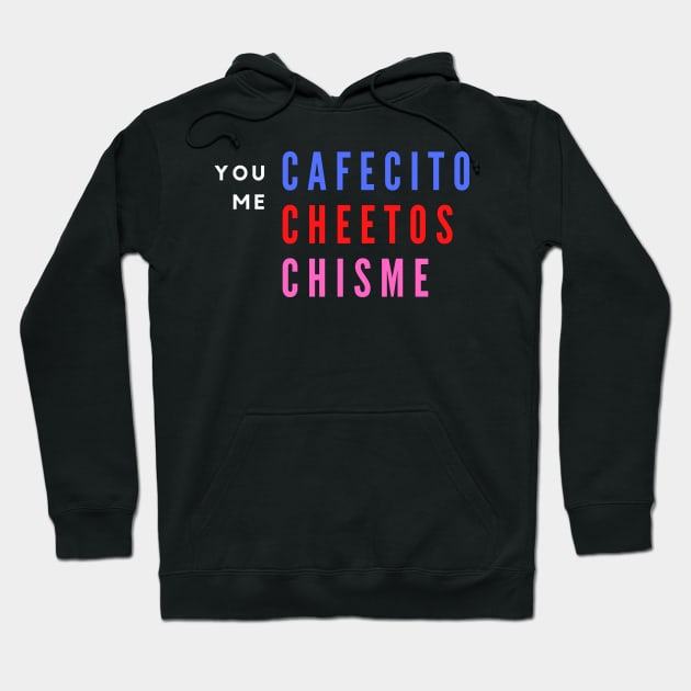 You, Me, Cafecito, Cheetos, Chisme Hoodie by SolteraCreative